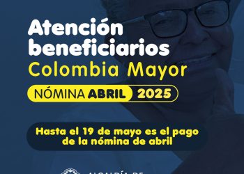 Hasta el 19 de mayo: pago de la nómina de abril del programa Colombia Mayor
