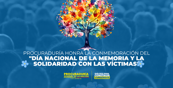 Procuraduría General de Nación conmemora y se solidariza con las victimas en el “Día Nacional de la Memoria y la Solidaridad con las Victimas”